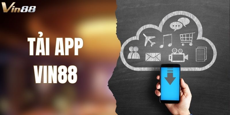 Tải App VIN88 - Truy Cập Loạt Tính Năng Cá Cược Đỉnh Cao